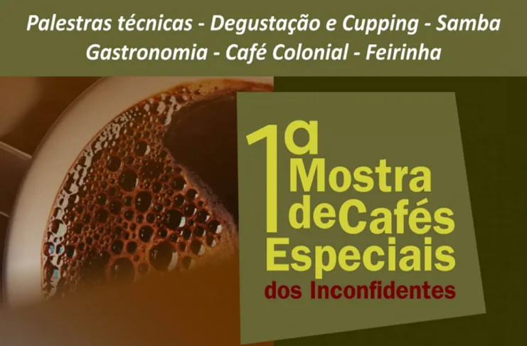 Ouro Preto recebe 1ª Mostra de Cafés Especiais dos Inconfidentes Ouro Preto recebe 1ª Mostra de Cafés Especiais dos Inconfidentes