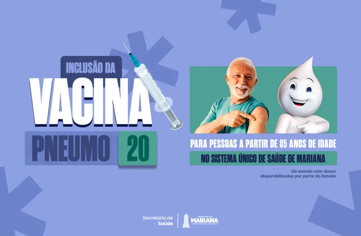 Mariana inclui vacina PNEUMO20 no SUS para pessoas a partir de 85 anos Mariana inclui vacina PNEUMO20 no SUS para pessoas a partir de 85 anos