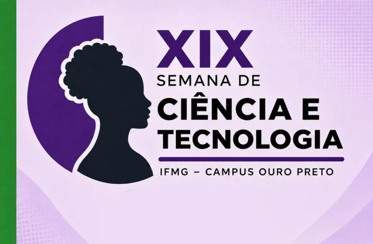IFMG Ouro Preto realiza XIX Semana de Ciência e Tecnologia entre 7 e 9 de outubro IFMG Ouro Preto realiza XIX Semana de Ciência e Tecnologia entre 7 e 9 de outubro